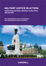 Military Justice in Action: Annotated National Defence Legislation, Second Edition